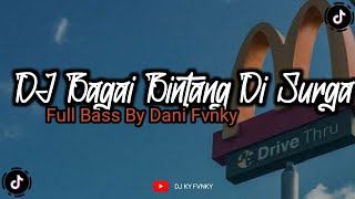DJ BAGAI BINTANG DI SURGA || FULL BAS BY DANI FVNKY