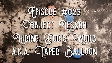 Episode #023 - Object Lesson: Hiding God