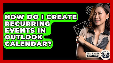 How Do I Create Recurring Events In Outlook Calendar? - TheEmailToolbox.com