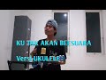 Nikeardillaku tak akan bersuara  siswanto92  cover  ukulele