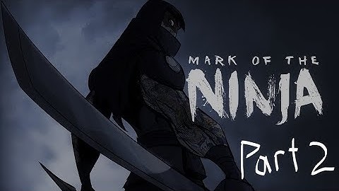 Mark of the Ninja:Ink and Dreams (Path of the Silent) WALKTHROUGH part 2