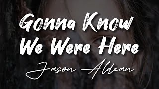 Jason Aldean - Gonna Know We Were Here - Vocal Lyrics