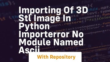 Importing of 3D STL Image in Python ImportError No module named ascii