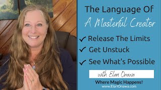 The Language Of A Masterful Creator:  Release The Limits And Expand What&#39;s Possible