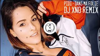 PIDI - Dans ma folie (DJ xNo Remix)