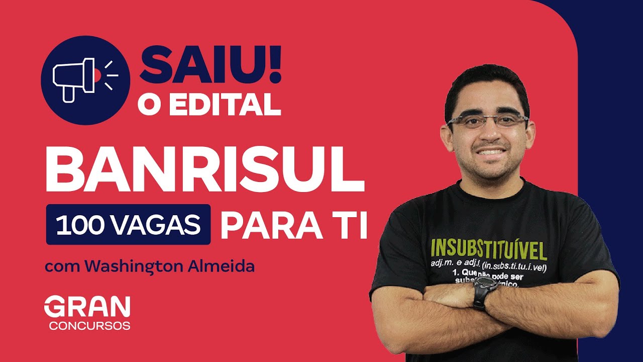 Concurso Banrisul | Saiu o Edital com 100 vagas para TI! com Washington Almeida