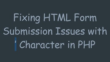 Fixing HTML Form Submission Issues with ’ Character in PHP