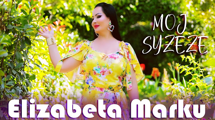 Elizabeta Marku - Moj syzeze - Fenix/Production (Official Video)