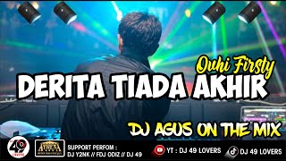 DJ AGUS TERBARU DERITA TIADA AKHIR OVHI FIRSTY SOUND FYP TIKTOK