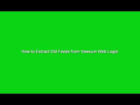 How To Extract Old Feeds from Vawsum Web Login (Printable Version)