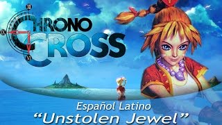 Chrono Cross "Unstolen Jewel" (Español Latino)
