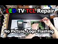 TCL LED TV Repair No Picture, Logo Flashing.
