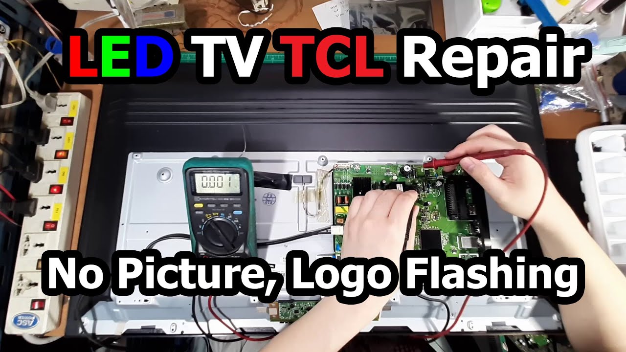 TCL LED TV Repair No Picture, Logo Flashing. YouTube