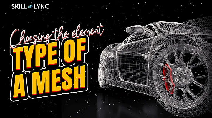 Choosing the element type of a mesh | SKILL-LYNC