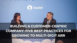 Building a Customer-Centric Company: Five Best Practices for Growing to Multi-Digit ARR