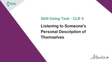 CLB 4 - Listening to Someone’s Personal Description of Themselves (Skill-Using Task)