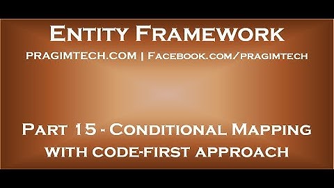 Part 15   Conditional Mapping in entity framework with code first