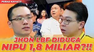 BANYAK KORBAN?! JHON LBF DIDUGA NIPU 1,8 M?!! PURA2 KAYA??!