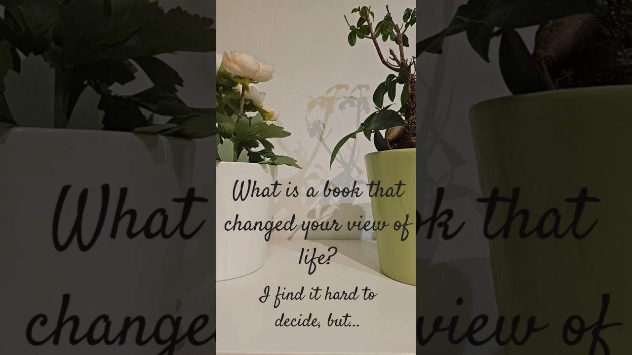 A book that changed my view of life...