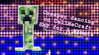 Creeper dancing on CallMeCraft SMP for 1 Minute. (Also Happy Late New Years.)