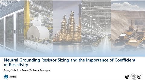 Neutral Grounding Resistor Sizing and the Importance of Coefficient of Resistivity (Oct 7) 2025