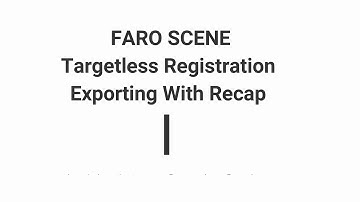 Atlantic Laser Scanning Tutorial FARO SCENE Targetless Registration Recap Export Box 6B