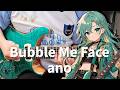 弾いてみた「Bubble Me Face / ano 」