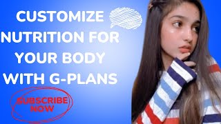 Customize Nutrition For Your Body With G-Plans|Hania Tech screenshot 4