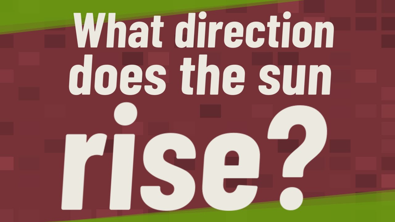 What Direction Does The Sun Rise YouTube What Direction Does The Sun Rise YouTube