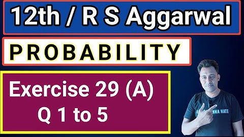 12th / Ex 29 (A) / R S Aggarwal / Probability / Conditional Probability
