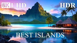 BEST TROPICAL ISLANDS 8K HDR – 8K TRAVEL GUIDE