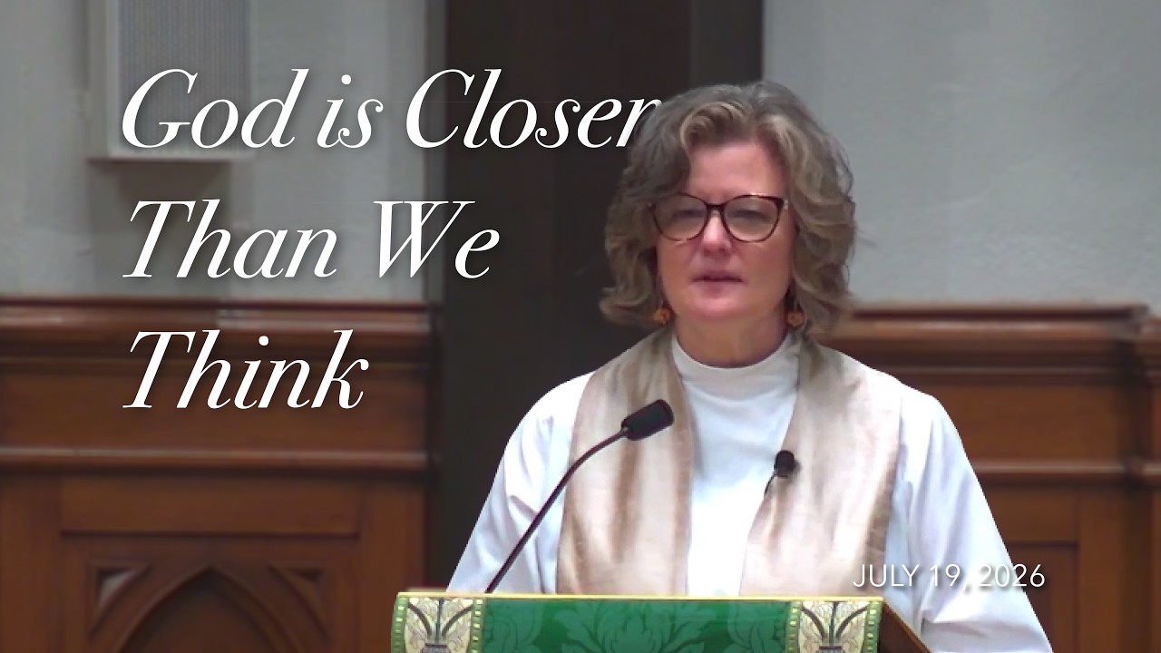God is Closer Than We Think - July 19, 2026