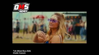 Talk (Miami Bass Edit) - Khalid, Kemash