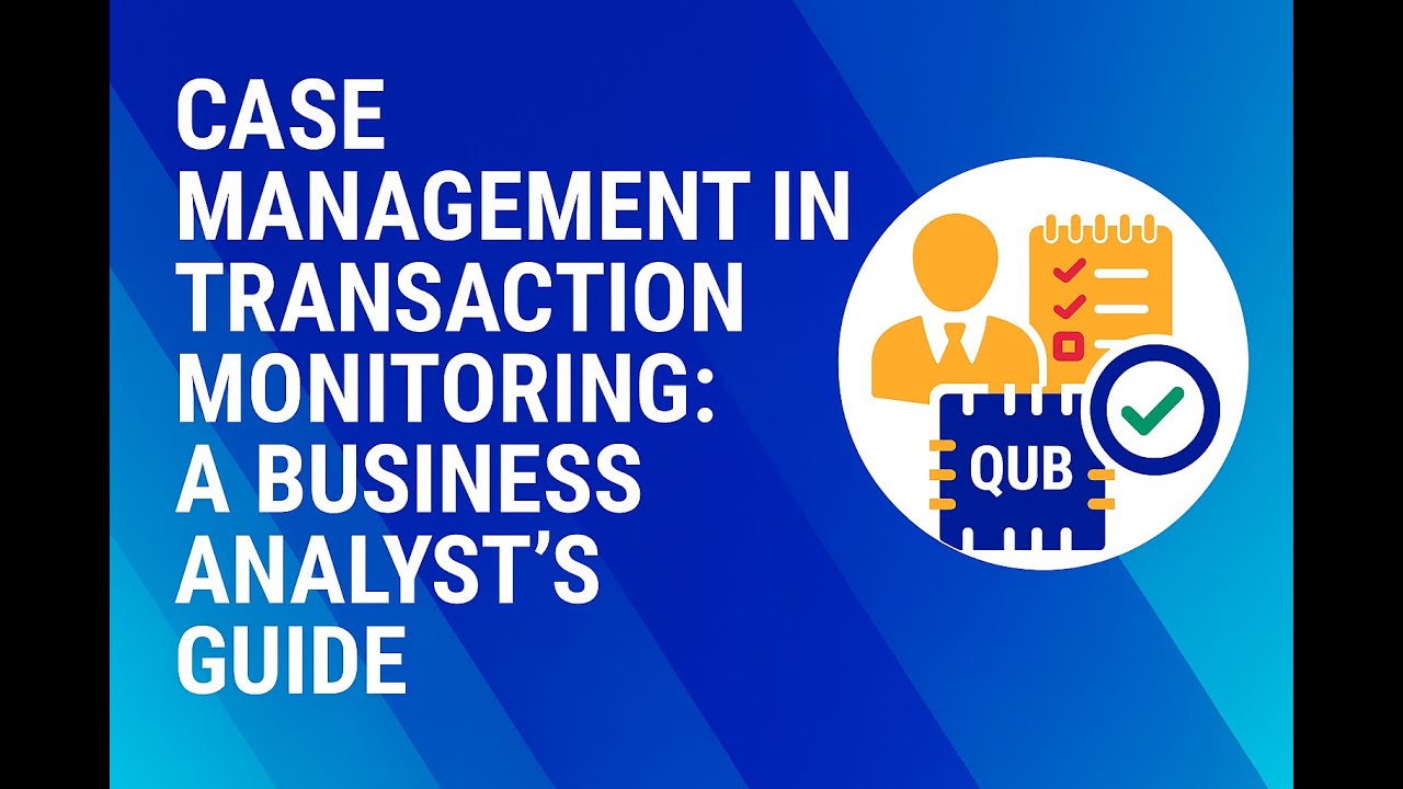Case Management in Transaction Monitoring: A Business Analyst's Guide ...