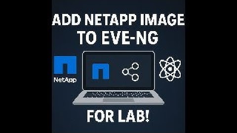 How to add NetApp image to EVE-NG for Lab