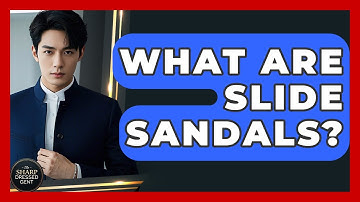 What Are Slide Sandals? - The Sharp Dressed Gent