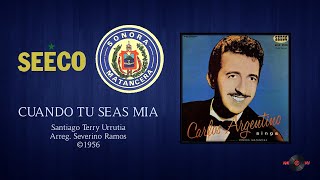 Carlos Argentino & Sonora Matancera - Cuando Tu Seas Mia ©1956 chords