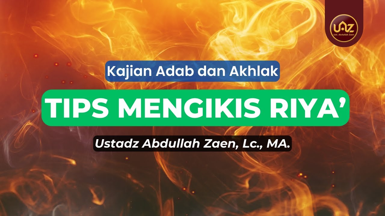 Tips Mengikis Riya - Ustadz Abdullah Zaen., Lc., MA. - YouTube