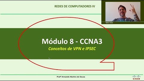 Módulo 8 - CCNA3 - Conceitos de VPN e IPSEC