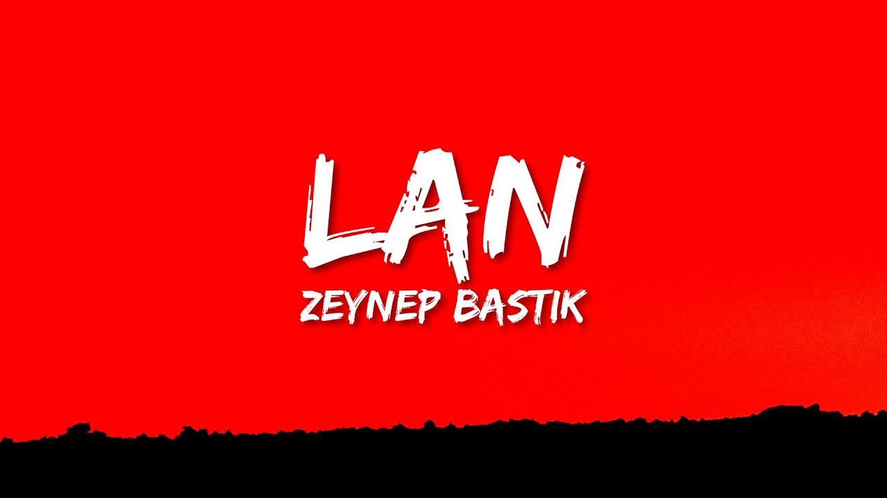 Zeynep Bastk   Lan Lyrics