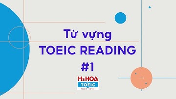 Học Siêu Tốc Từ vựng TOEIC 2022: Bài 1| Ms Hoa TOEIC