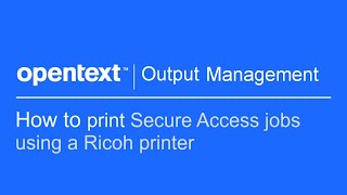 How to print Secure Access jobs using a Ricoh printer | OpenText Output Management