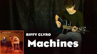 Machines | BIFFY CLYRO | Guitar Cover