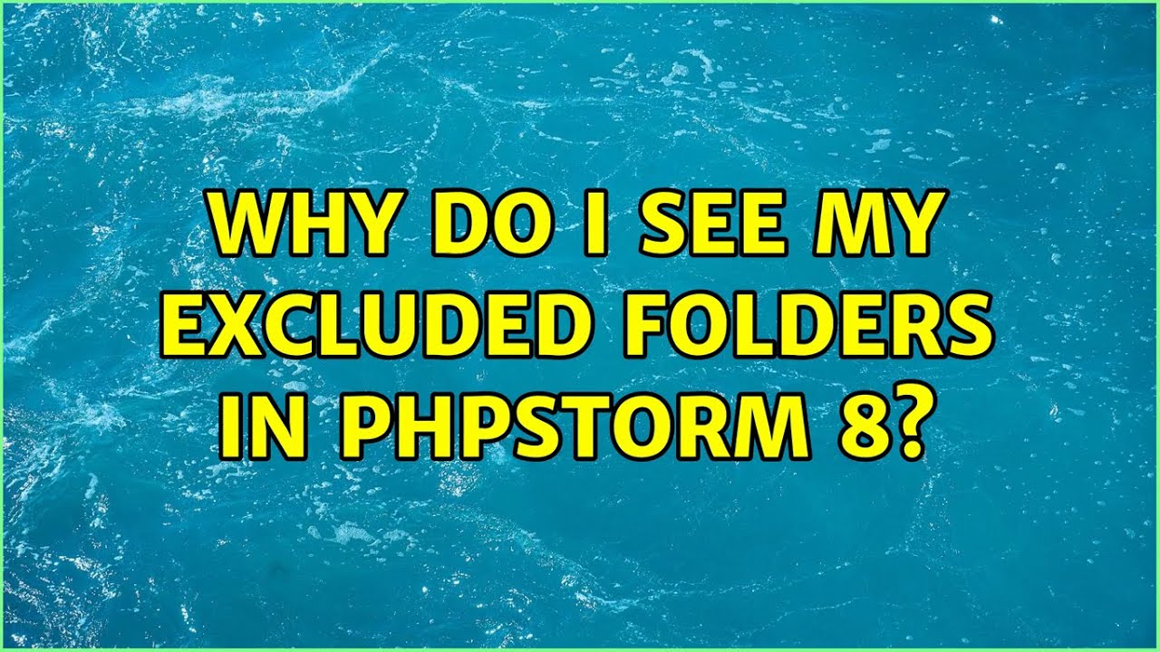 Why do I see my excluded folders in PHPStorm 8? YouTube