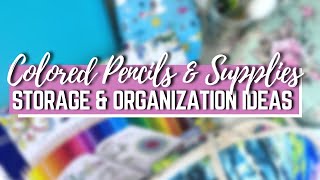 COLORED PENCILS & SUPPLIES STORAGE AND ORGANIZATION IDEAS | Adult Coloring