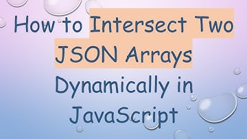 How to Intersect Two JSON Arrays Dynamically in JavaScript