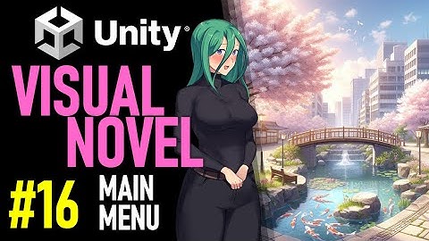 HOW TO MAKE A VISUAL NOVEL IN UNITY - TUTORIAL 16 - HOW TO CREATE A MAIN MENU IN UNITY