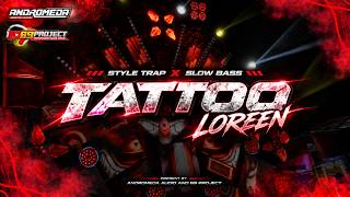 DJ TRAP TATTOO LOREEN • SLOW BASS GLERRR PARAHH • ANDALAN ANDROMEDA AUDIO❗• REMIX BY 69 PROJECT.