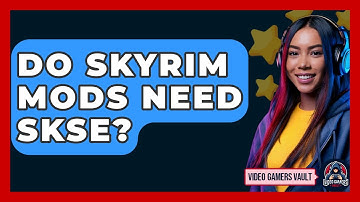 Do Skyrim Mods Need SKSE? - Video Gamers Vault
