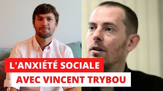 L'anxiété sociale avec Vincent Trybou